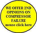 WE OFFER 2ND OPINIONS ON COMPRESSOR FAILURE